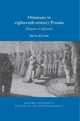 Ottomans in Eighteenth-Century Prussia - Irena Fliter - 9781802078671