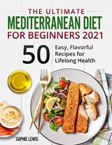 The Ultimate Mediterranean Diet for Beginners 2021 - LEWIS,  Sophie - 9781802226423