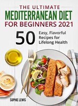 The Ultimate Mediterranean Diet for Beginners 2021 - LEWIS,  Sophie - 9781802226454