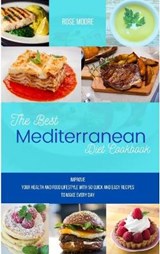The Best Mediterranean Diet Cookbook - MOORE,  Rose - 9781802228069