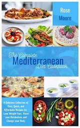 The Complete Mediterranean Diet Cookbook - MOORE,  Rose - 9781802228106