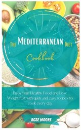 The Mediterranean Diet Cookbook - MOORE,  Rose - 9781802228144