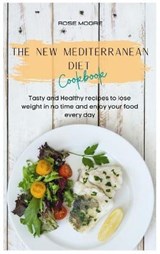 The New Mediterranean Diet Cookbook - MOORE,  Rose - 9781802228205