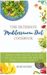 The Ultimate Mediterranean Diet Cookbook - ROSE MOORE,  Moore - 9781802228212