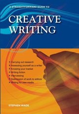 A Straightforward Guide to Creative Writing - Stephen Wade - 9781802361919