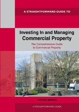 Straightforward Guide to Investing In and Managing Commercial Property - Steven Rimmer - 9781802362794