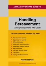 A Straightforward Guide to Handling Bereavement: Making Arrangements Following Death - Penny Freeman - 9781802362961