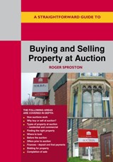 A Straightforward Guide to Buying and Selling Property at Auction - Roger Sproston - 9781802364002
