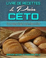 Livre De Recettes De Pain Ceto - MOORE,  Brenda ; Roux, Fabienne - 9781802412635