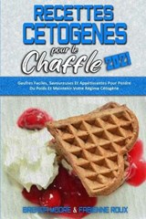 Recettes Cetogenes Pour Le Chaffle 2021 - MOORE,  Brenda ; Roux, Fabienne - 9781802412697