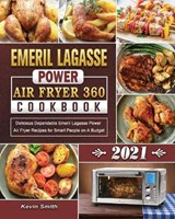 Emeril Lagasse Power Air Fryer 360 Cookbook 2021 - SMITH,  Kevin - 9781802444261