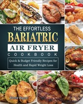 The Effortless Bariatric Air Fryer Cookbook