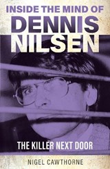 Inside the Mind of Dennis Nilsen - Nigel Cawthorne - 9781802473810
