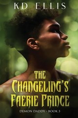 The Changeling's Faerie Prince - Kd Ellis - 9781802507119