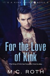 For the Love of Kink - M C Roth - 9781802507607