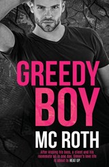 Greedy Boy - M C Roth - 9781802509557