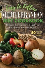 Easy to Follow Mediterranean Diet Cookbook - GREATHEARTED,  Georgia - 9781802510218