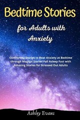 Bedtime Stories for Adults with Anxiety - EVANS,  Ashley - 9781802513189