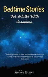 Bedtime Stories for Adults with Insomnia - ASHLEY EVANS,  Evans - 9781802513196