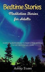 Bedtime Meditation Stories for Adults - ASHLEY EVANS,  Evans - 9781802513202