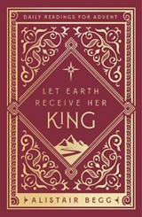 Let Earth Receive Her King - Alistair Begg - 9781802541106