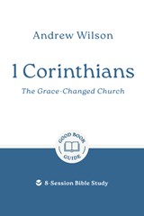 1 Corinthians: The Grace-Changed Church - Andrew Wilson - 9781802541458