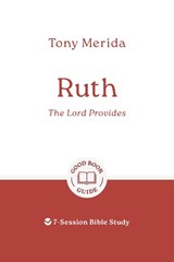 Ruth: The Lord Provides - Tony Merida - 9781802541557