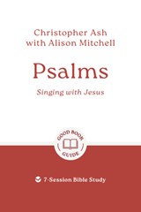 Psalms: Singing with Jesus - Christopher Ash - 9781802541571