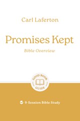 Promises Kept: Bible Overview - Carl Laferton - 9781802541854