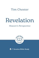 Revelation: Heaven's Perspective - Tim Chester - 9781802541892