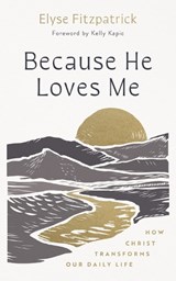 Because He Loves Me - Elyse Fitzpatrick - 9781802543117