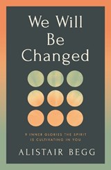 We Will Be Changed - Alistair Begg - 9781802544282