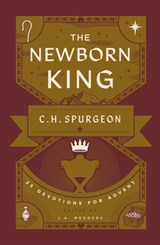The Newborn King - Charles H. Spurgeon - 9781802544480