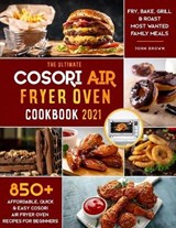 The Ultimate Cosori Air Fryer Oven Cookbook 2021 - BROWN,  John S - 9781802571240