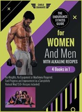 The Endurance Fitness Guide for Women and Men with Alkaline Recipes [4 Books 1]