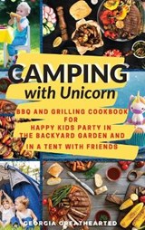 CAMPING WITH UNICORN - GEORGIA GREATHEARTED,  Greathearted - 9781802660012