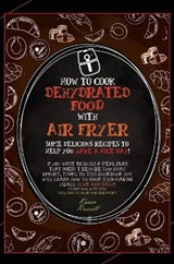 How to Cook Dehydrated Food with Air Fryer - RUSSELL,  Karen - 9781802674040