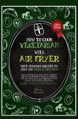 How to Cook Vegetarian with Air Fryer - RUSSELL,  Karen - 9781802674071