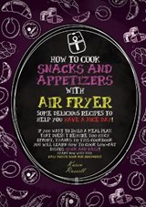 How to Cook Snacks and Appetizers with Air Fryer - RUSSELL,  Karen - 9781802674811