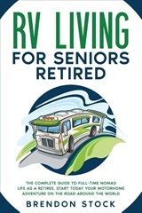 RV Living for Seniors Retired - Brendon Stock - 9781802687750