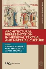 Architectural Representation in Medieval Textual and Material Culture - Hannah M. Bailey ; Karl Kinsella ; Daniel Thomas - 9781802700008