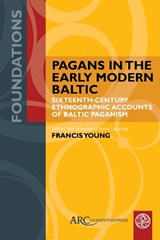Pagans in the Early Modern Baltic - Francis Young - 9781802700220