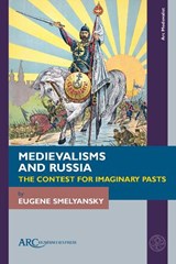 Medievalisms and Russia - Eugene Smelyansky - 9781802704426