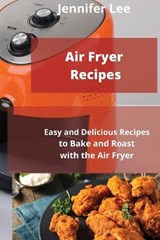 Air Fryer Recipes - JENNIFER LEE,  Lee - 9781802743166
