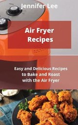 Air Fryer Recipes - JENNIFER LEE,  Lee - 9781802743173