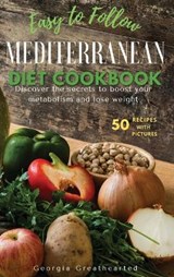 Easy to Follow Mediterranean Diet Cookbook - GREATHEARTED,  Georgia - 9781802746648