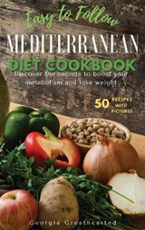 Easy to Follow Mediterranean Diet Cookbook - GREATHEARTED,  Georgia - 9781802746655
