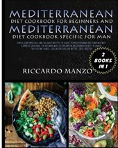 Mediterranean Diet Cookbook for Beginners and Mediterranean Diet Specific for Man