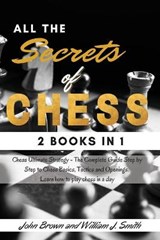 All the Secrets of Chess - John Brown ; William J Smith - 9781802782585