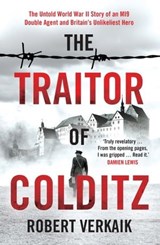 The Traitor of Colditz - Robert Verkaik - 9781802790771